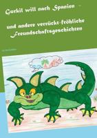 Gurkil will nach Spanien: und andere verrückt-fröhliche Freundschaftsgeschichten 3735722504 Book Cover