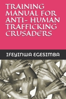 TRAINING MANUAL FOR ANTI- HUMAN TRAFFICKING CRUSADERS B09BY81MTV Book Cover