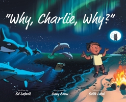 Why, Charlie, Why? 1525582321 Book Cover