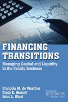 Financing Transitions: Managing Capital and Liquidity in the Family Business (A Family Business Publication) 023011105X Book Cover