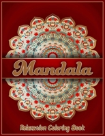Mandala Relaxation Coloring Book: A Beautiful, Stress-Relieving Designs for Adults - Colouring Book Mandalas for Meditation B087SM5L9Z Book Cover