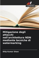 Mitigazione degli attacchi nell'architettura NDN mediante tecniche di watermarking 6205623730 Book Cover