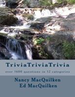 Trivia Trivia Trivia: Over 1,600 Questions in 12 Categories 061597614X Book Cover