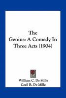 The Genius: A Comedy In Three Acts 0548620032 Book Cover