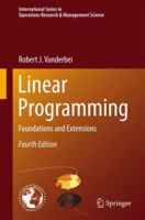 Linear Programming: Foundations and Extensions (International Series in Operations Research & Management Science 1461476291 Book Cover