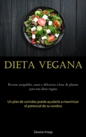 Dieta Vegana: Recetas asequibles, sanas y deliciosas a base de plantas para una dieta vegana (Un plan de comidas puede ayudarlo a maximizar el potencial de su cerebro) 1837875901 Book Cover