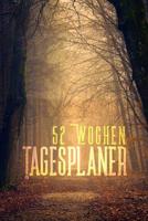 Tagesplaner 52 Wochen: A5 - 106 Seiten - Wochenplaner I Tagesplaner I Kalender I Wochenkalender I Terminplaner I Jahresplaner mit Doppelseiten je Woche I f�r B�ro I Arbeit I Schule I Familie I To Do u 1074222326 Book Cover