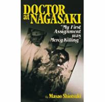 Doctor at Nagasaki: My First Assignment was Mercy Killing 4333012503 Book Cover
