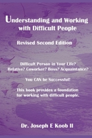 Understanding and Working with Difficult People: Revised Second Edition 1696740622 Book Cover