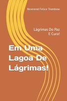 Em Uma Lagoa De Lágrimas!: Lágrimas Do Paz E Cura! B09L3VXG79 Book Cover
