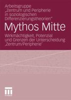 Mythos Mitte: Wirkmachtigkeit, Potenzial Und Grenzen Der Unterscheidung Zentrum/Peripherie 3531179713 Book Cover