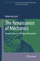 The Renaissance of Mechanics: Ancient Science in the Age of Humanism 3031455045 Book Cover