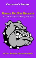 Omega Psi Phi Secrets: The Little Unauthorized History Study Guide 0692264043 Book Cover