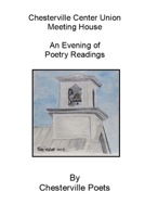 Chesterville Center Union Meeting House 1st Annual Poetry Readings 1365100898 Book Cover