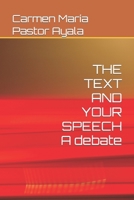 THE TEXT AND YOUR SPEECH A debate B09XZH8LB5 Book Cover