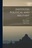 Institutes, political and military 1018292977 Book Cover