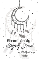 Blame It On My Gypsy Soul 9391116280 Book Cover