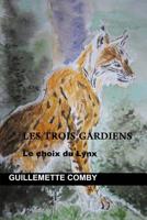 Les Trois Gardiens : Le Choix du Lynx 1537368192 Book Cover