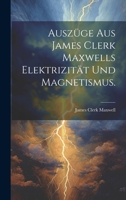 Auszge Aus James Clerk Maxwells Elektrizitt Und Magnetismus. 1022385747 Book Cover