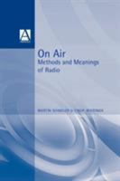 On Air: Methods and Meanings of Radio 0340652314 Book Cover