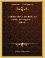 Transactions Of The Yorkshire Dialect Society, Part 2 1165136597 Book Cover