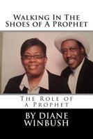 Walking In The Shoes of A Prophet: A Role of a Prophet 1508871663 Book Cover