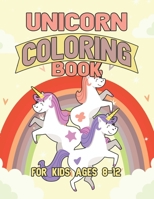Unicorn Coloring Book for Kids Ages 8-12: Cool Gifts Idea for Mom Dad in Childrens Birthday 1695505816 Book Cover