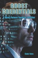 Ghost Credentials: A Near-Future Techno-Thriller B0G4925P4F Book Cover