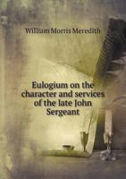 Eulogium On The Character And Services Of John Sergeant (1853) 1175128899 Book Cover