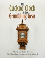 The Cuckoo Clock & the Grumbling Gear 1669872386 Book Cover