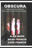 Obscura: A Collection fo short stories, poems and a short film screenplay. B0BCQDMZ86 Book Cover