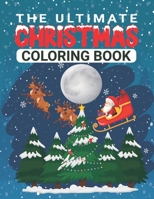 The Ultimate Christmas Coloring Book: (Adult Coloring) B08KH27YQ8 Book Cover