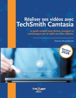Réaliser ses vidéos avec TechSmith Camtasia: Le guide complet pour former, enseigner et communiquer par la vidéo sans être vidéaste. 2960412702 Book Cover