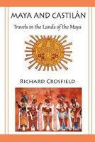 Maya and Castil Ntravels in the Lands of the Maya 0755206991 Book Cover