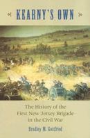 Kearny's Own: The History of the First New Jersey Brigade in the Civil War 0813536618 Book Cover
