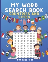 My Word Search Book for Kids 5-10: Countries and Cities, Reading Skills With Puzzles,Fun Learning Activities for Kids-Children,Word Activity B08T5WGHF5 Book Cover