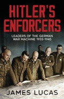 Hitler's Enforcers: Leaders of the German War Machine, 1939-45 1800329873 Book Cover