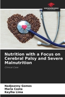 Nutrition with a Focus on Cerebral Palsy and Severe Malnutrition 6208646731 Book Cover