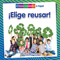 Elige Reusar! (Choose to Reuse!) 0778784088 Book Cover
