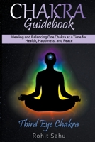 Chakra Guidebook: Third Eye Chakra: Healing and Balancing One Chakra at a Time for Health, Happiness, and Peace B0C5D26585 Book Cover