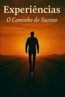 EXPERIÊNCIAS: O caminho do sucesso (Portuguese Edition) B0F3SHR9B8 Book Cover