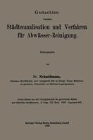 Gutachten Betreffend Stadtecanalisation Und Verfahren Fur Abwasser-Reinigung 3662342804 Book Cover