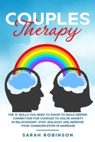 Couples Therapy: The 15 skills you need to know to build deeper connection for couples to solve anxiety in relationship, stop jealousy and improve your communication in marriage B08JMV5WH6 Book Cover