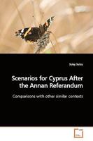 Scenarios for Cyprus After the Annan Referandum: Comparisons with other similar contexts 3639147375 Book Cover