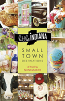 Little Indiana: Small Town Destinations 0253020611 Book Cover