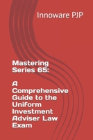 Mastering Series 65: A Comprehensive Guide to the Uniform Investment Adviser Law Exam B0CFZ8BJ46 Book Cover