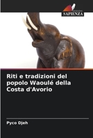 Riti e tradizioni del popolo Waoulé della Costa d'Avorio (Italian Edition) 6208277450 Book Cover