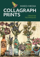 Mixed Media Collagraph Prints: Creative Techniques 0719841062 Book Cover