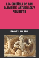 LOS ORIGÜELA DE SAN CLEMENTE: ASTUDILLOS Y PIQUINOTIS 840926417X Book Cover