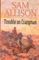 Trouble On Crazyman 075317300X Book Cover
